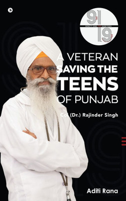 91 for 19. A Veteran Saving the Teens of Punjab Col (Dr.) Rajinder Singh - (Hardback or Cased Book)