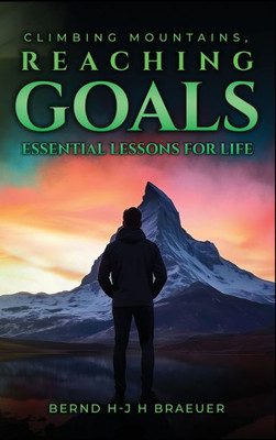Climbing Mountains, Reaching Goals - (Hardback or Cased Book)