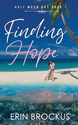 Finding Hope: Half Moon Bay Book 1 - 9781735812748