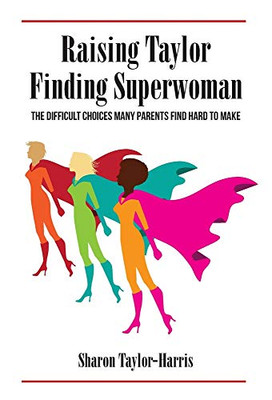 Raising Taylor, Finding Superwoman - 9781736892602