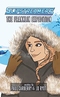 The Franklin Expedition: A Slipstreamers Adventure