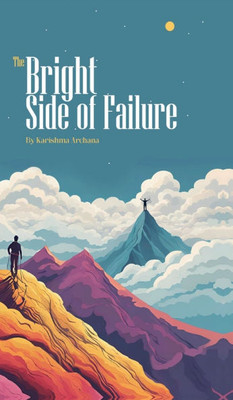 The Bright Side of Failure - (Hardback or Cased Book)
