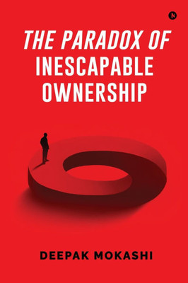 The Paradox of Inescapable Ownership - (Paperback or Softback)
