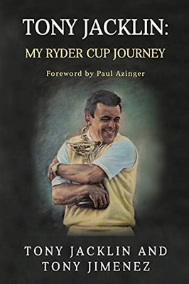 Tony Jacklin: My Ryder Cup Journey - 9781910903636