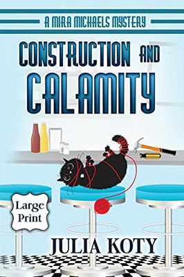 Construction And Calamity: A Mira Michaels Mystery