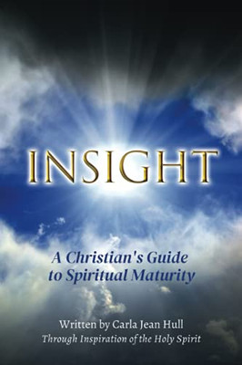 Insight: A Christian'S Guide To Spiritual Maturity