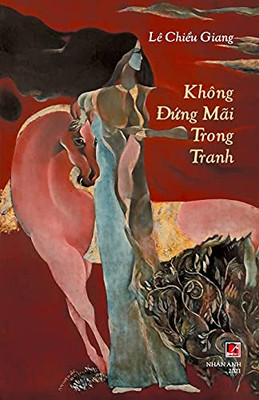 Khã´Ng Ã?Ng Mã£I Trong Tranh (Vietnamese Edition)