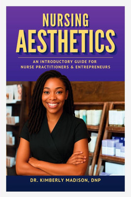Nursing Aesthetics: An Introductory Guide for Nurse Practitioners and Entrepreneurs