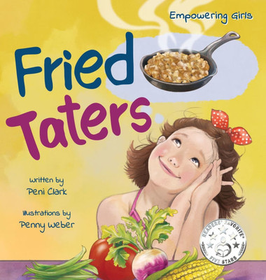 Fried Taters: A Southern Inspired Picture Book About Family, Food, and Friendship - (Hardback or Cased Book)