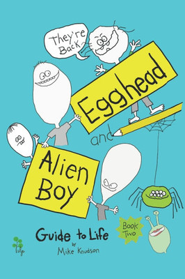 Egghead and Alien Boy Guide to Life: Book Two