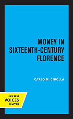Money In Sixteenth-Century Florence - 9780520372382