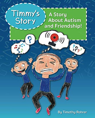 Timmy'S Story: A Story About Autism And Friendship!