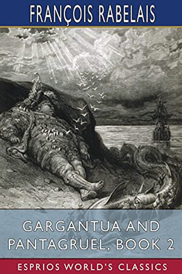 Gargantua And Pantagruel, Book 2 (Esprios Classics)