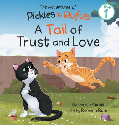 Pickles and Rufus Find a Home: A Children's Book About Two Feral Cats' Journey from Abandoned to Adopted - (Hardback or Cased Book)