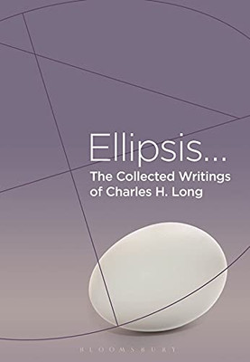The Collected Writings Of Charles H. Long: Ellipsis