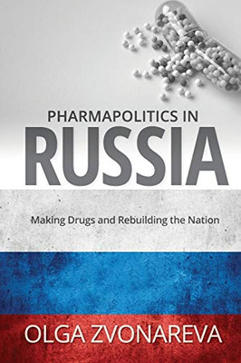 Pharmapolitics In Russia (Suny National Identities)