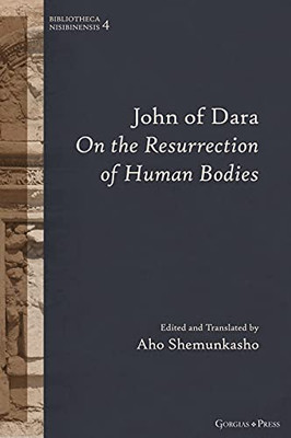 John Of Dara On The Resurrection Of Human Bodies: -