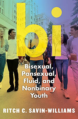 Bi: Bisexual, Pansexual, Fluid, And Nonbinary Youth