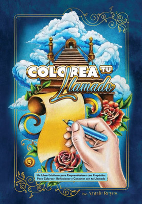 Colorea tu Llamado: Un Libro Cristiano para Emprendedores Con Propósito: Para Colorear, Reflexionar y Conectar con tu Llamado