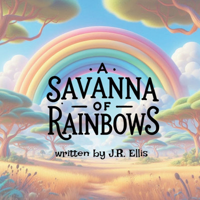 A Savanna of Rainbows A Savanna of Rainbows