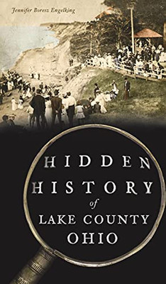 Hidden History Of Lake County, Ohio - 9781540247018