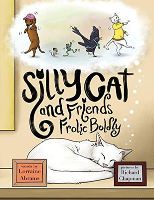Silly Cat And Friends Frolic Boldly - 9781628801958