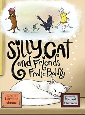 Silly Cat And Friends Frolic Boldly - 9781628801996