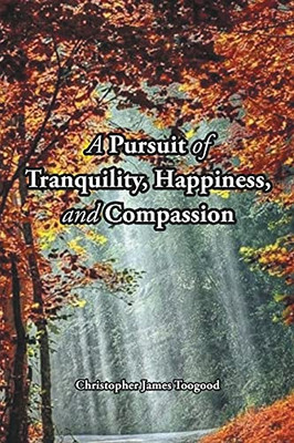 A Pursuit Of Tranquility, Happiness, And Compassion