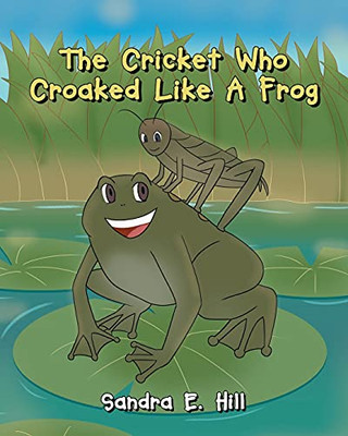 The Cricket Who Croaked Like A Frog - 9781662431944