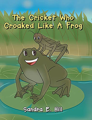 The Cricket Who Croaked Like A Frog - 9781662458828