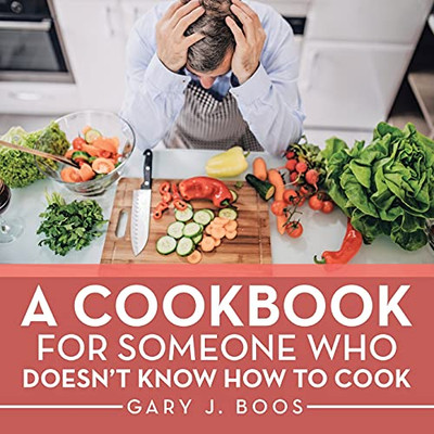 A Cookbook For Someone Who Doesn'T Know How To Cook