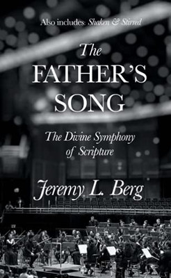 The Father'S Song: The Divine Symphony Of Scripture