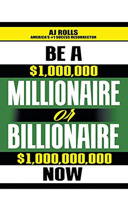 Be A Millionaire Or Billionaire Now - 9781698708270