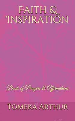 Faith & Inspiration: Book Of Prayers & Affirmations