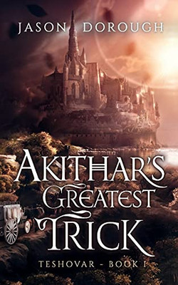 Akithar'S Greatest Trick (Teshovar) - 9781736614037