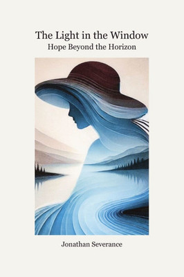 The Light in the Window: Hope Beyond the Horizon