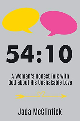 54:10: A Woman�s Honest Talk with God about His Unshakable Love