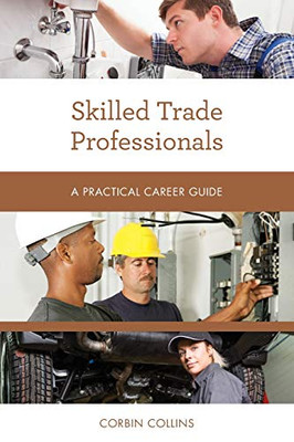 Skilled Trade Professionals (Practical Career Guides)