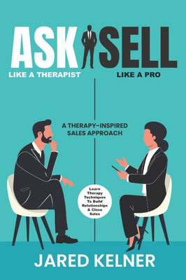 Ask Like a Therapist, Sell Like a Pro: A Therapy-Inspired Sales Approach
