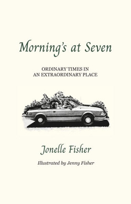 Morning's at Seven: Ordinary Times in an Extraordinary Place