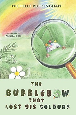 The Bubblebow That Lost His Colours - 9781839340901