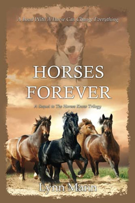 Horses Forever: A Sequel To The Horses Know Trilogy