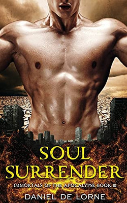 Soul Surrender: Immortals Of The Apocalypse: Book 3