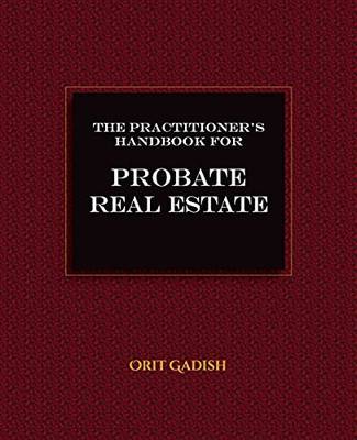 The Practitioner'S Handbook For Probate Real Estate