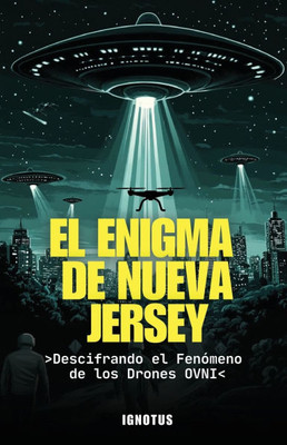El Enigma de Nueva Jersey: Decodificando el Fenómeno de los OVNIs y Drones