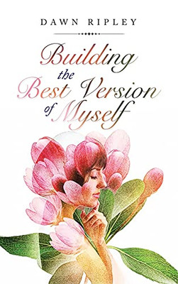 Building The Best Version Of Myself - 9781982268497