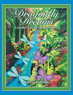 Dragonfly Dreams: A Mother'S Dream For Her Children