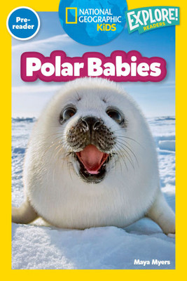 Polar Babies (National Geographic Kids Explore! Readers, Pre-Reader) - (Paperback or Softback)