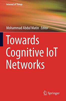 Towards Cognitive Iot Networks (Internet Of Things)