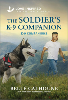 The Soldier's K-9 Companion: An Uplifting Inspirational Romance - 9781335621030